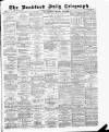 Bradford Daily Telegraph Saturday 30 September 1882 Page 1