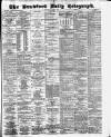 Bradford Daily Telegraph Monday 08 January 1883 Page 1