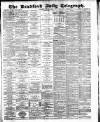 Bradford Daily Telegraph Saturday 17 March 1883 Page 1