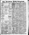 Bradford Daily Telegraph Tuesday 08 May 1883 Page 1