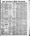 Bradford Daily Telegraph Monday 21 May 1883 Page 1