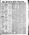 Bradford Daily Telegraph Saturday 04 August 1883 Page 1