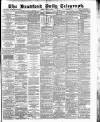 Bradford Daily Telegraph Friday 10 August 1883 Page 1