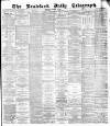 Bradford Daily Telegraph Thursday 29 November 1883 Page 1