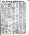 Bradford Daily Telegraph Thursday 06 December 1883 Page 1