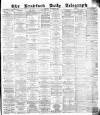 Bradford Daily Telegraph Thursday 13 December 1883 Page 1