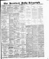 Bradford Daily Telegraph Friday 08 February 1884 Page 1