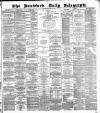 Bradford Daily Telegraph Thursday 24 April 1884 Page 1