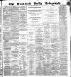 Bradford Daily Telegraph Monday 28 April 1884 Page 1