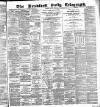 Bradford Daily Telegraph Monday 05 May 1884 Page 1