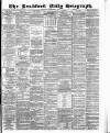 Bradford Daily Telegraph Wednesday 03 September 1884 Page 1