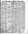 Bradford Daily Telegraph Saturday 06 September 1884 Page 1