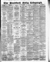 Bradford Daily Telegraph Saturday 06 December 1884 Page 1