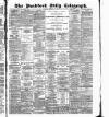 Bradford Daily Telegraph Thursday 19 February 1885 Page 1