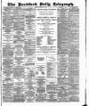 Bradford Daily Telegraph Monday 30 March 1885 Page 1