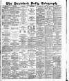 Bradford Daily Telegraph Thursday 02 April 1885 Page 1