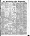 Bradford Daily Telegraph Saturday 11 April 1885 Page 1