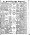 Bradford Daily Telegraph Saturday 18 April 1885 Page 1