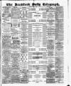 Bradford Daily Telegraph Monday 01 June 1885 Page 1
