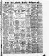 Bradford Daily Telegraph Monday 13 July 1885 Page 1