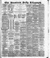 Bradford Daily Telegraph Tuesday 04 August 1885 Page 1