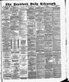 Bradford Daily Telegraph Saturday 15 August 1885 Page 1