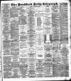 Bradford Daily Telegraph Monday 07 December 1885 Page 1