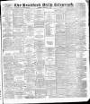 Bradford Daily Telegraph Thursday 31 December 1885 Page 1