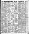 Bradford Daily Telegraph Monday 24 May 1886 Page 1