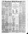 Bradford Daily Telegraph Monday 31 January 1887 Page 1