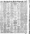 Bradford Daily Telegraph Thursday 21 April 1887 Page 1