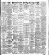 Bradford Daily Telegraph Thursday 28 April 1887 Page 1