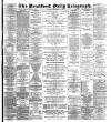 Bradford Daily Telegraph Thursday 15 December 1887 Page 1