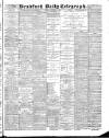 Bradford Daily Telegraph Tuesday 10 January 1888 Page 1
