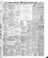 Bradford Daily Telegraph Tuesday 17 January 1888 Page 1