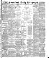 Bradford Daily Telegraph Wednesday 18 January 1888 Page 1