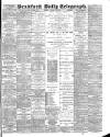 Bradford Daily Telegraph Monday 23 January 1888 Page 1