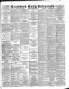 Bradford Daily Telegraph Tuesday 13 March 1888 Page 1