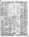 Bradford Daily Telegraph Friday 30 March 1888 Page 1