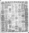 Bradford Daily Telegraph Monday 14 May 1888 Page 1