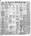 Bradford Daily Telegraph Saturday 19 May 1888 Page 1