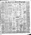 Bradford Daily Telegraph Thursday 31 May 1888 Page 1