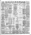 Bradford Daily Telegraph Monday 18 June 1888 Page 1