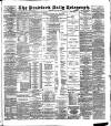 Bradford Daily Telegraph Thursday 21 June 1888 Page 1