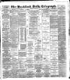 Bradford Daily Telegraph Monday 25 June 1888 Page 1