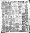 Bradford Daily Telegraph Monday 02 July 1888 Page 1
