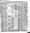 Bradford Daily Telegraph Saturday 21 July 1888 Page 1