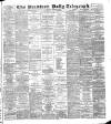 Bradford Daily Telegraph Saturday 20 October 1888 Page 1