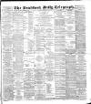 Bradford Daily Telegraph Friday 28 December 1888 Page 1