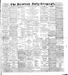 Bradford Daily Telegraph Saturday 29 December 1888 Page 1
